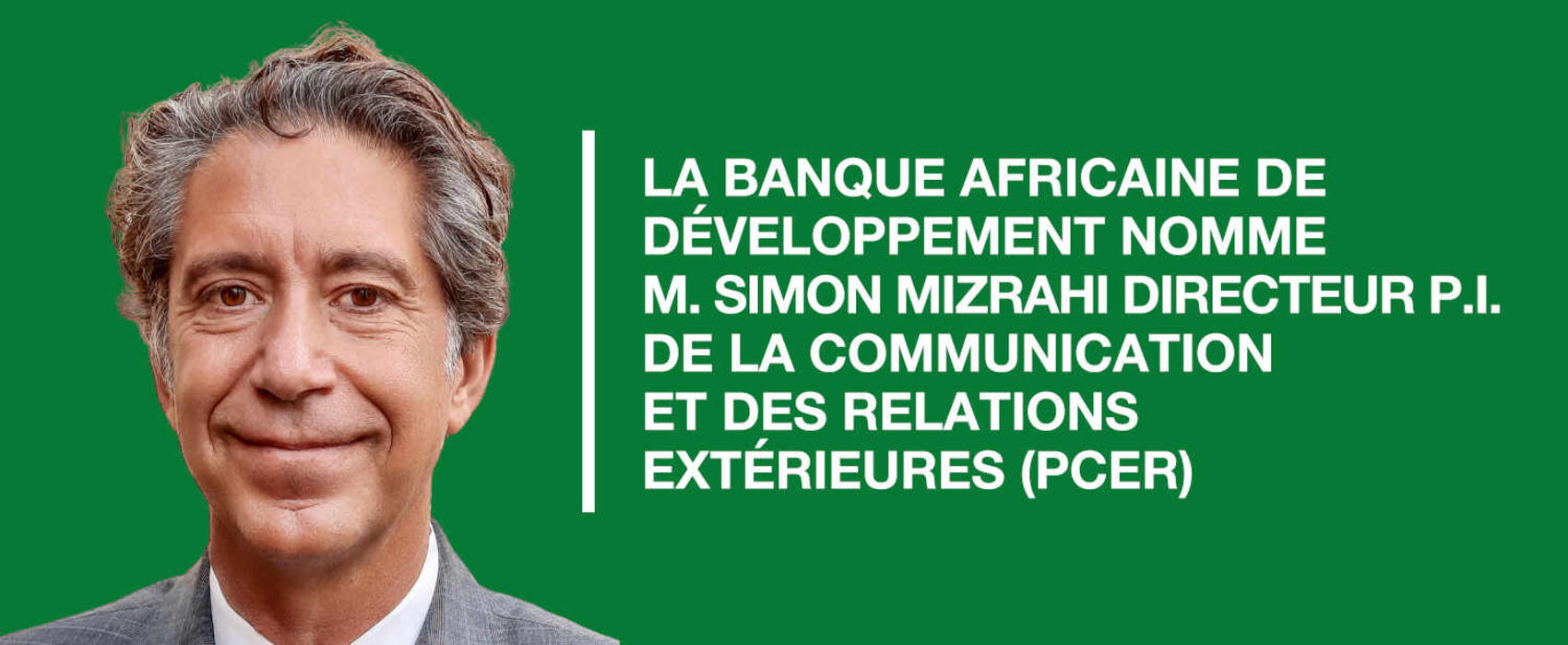 La Banque africaine de développement nomme Simon MIZRAHI Directeur P.I. de la communication et des relations extérieures (PCER)